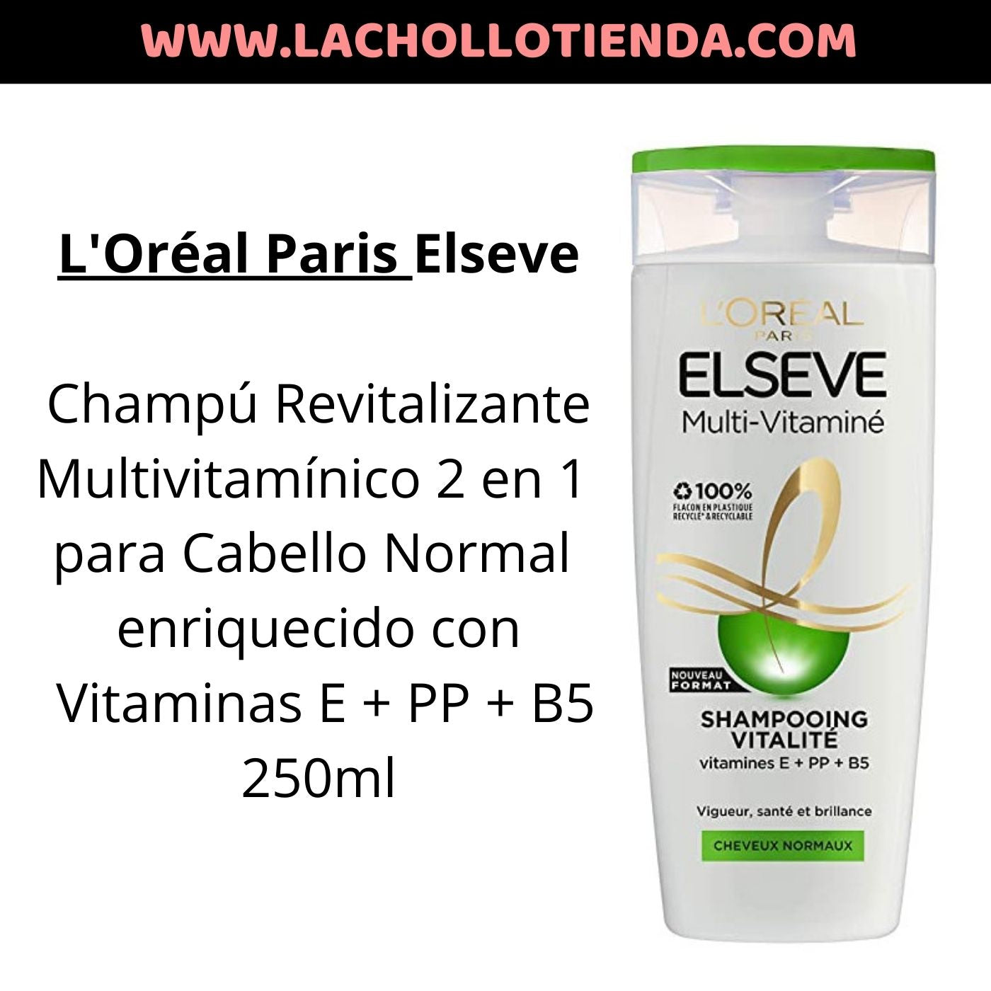 L'Oréal Paris Elseve Champú Revitalizante Multivitamínico Cabello Norm –  lachollotienda